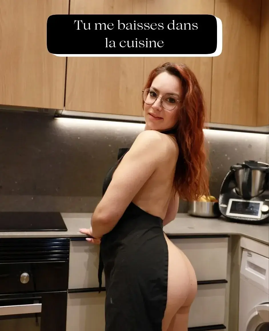 Tu aimerais me baiser dans la cuisine.😜