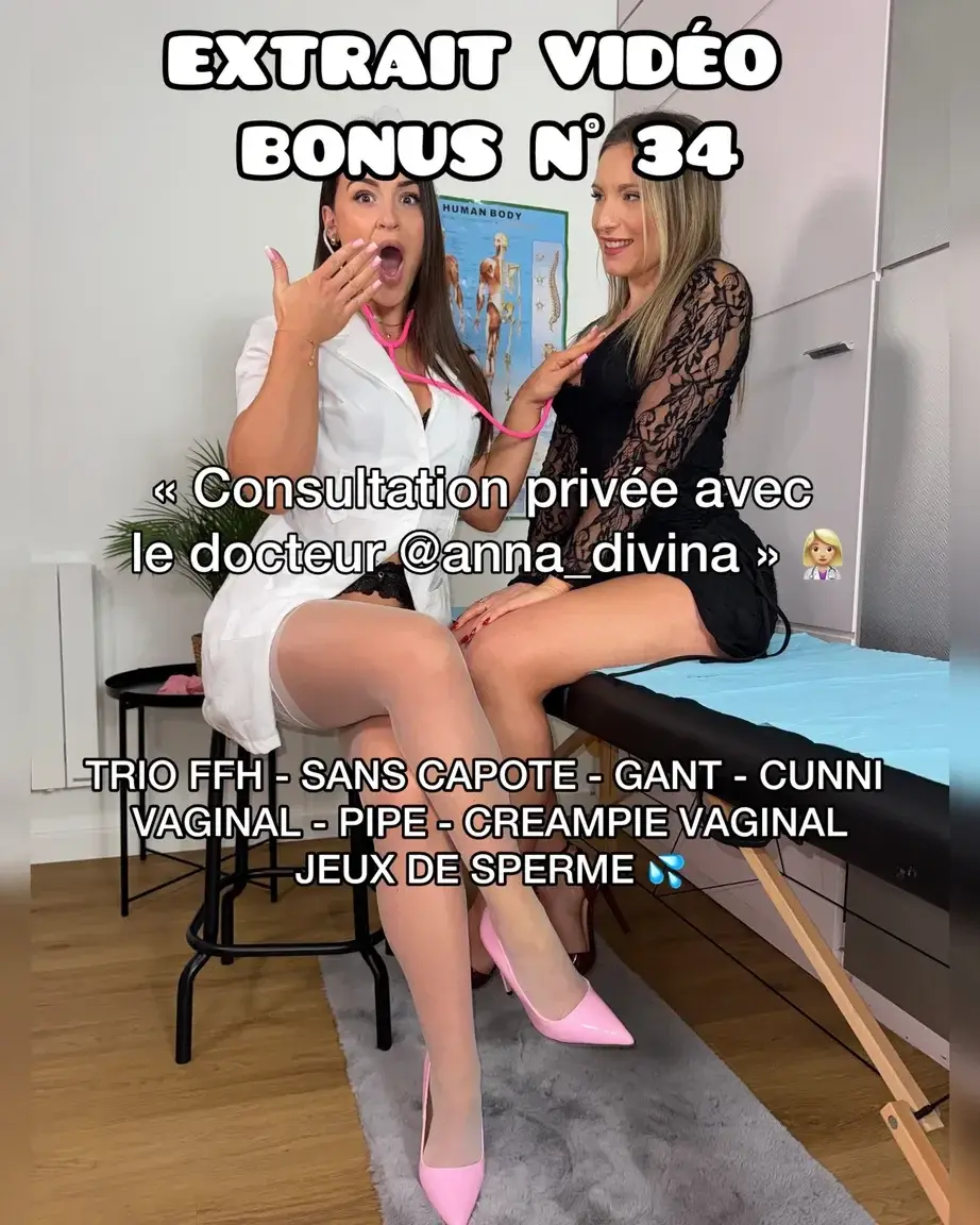 🚨 Vidéo bonus 34 :‼️ NEW EXCLU ‼️ Consultation privée avec le Docteur Anna DivineJe me rend dans le cabinet du Docteur Anna pour un contrôle, et j’en ressors la chatte remplit de sperme. Son assistant ma baisé SANS capote sur la table d’occultation. Un trio FFH hyper chaud 🔥 Anna récupère même le sperme qui coule le long de ma chatte