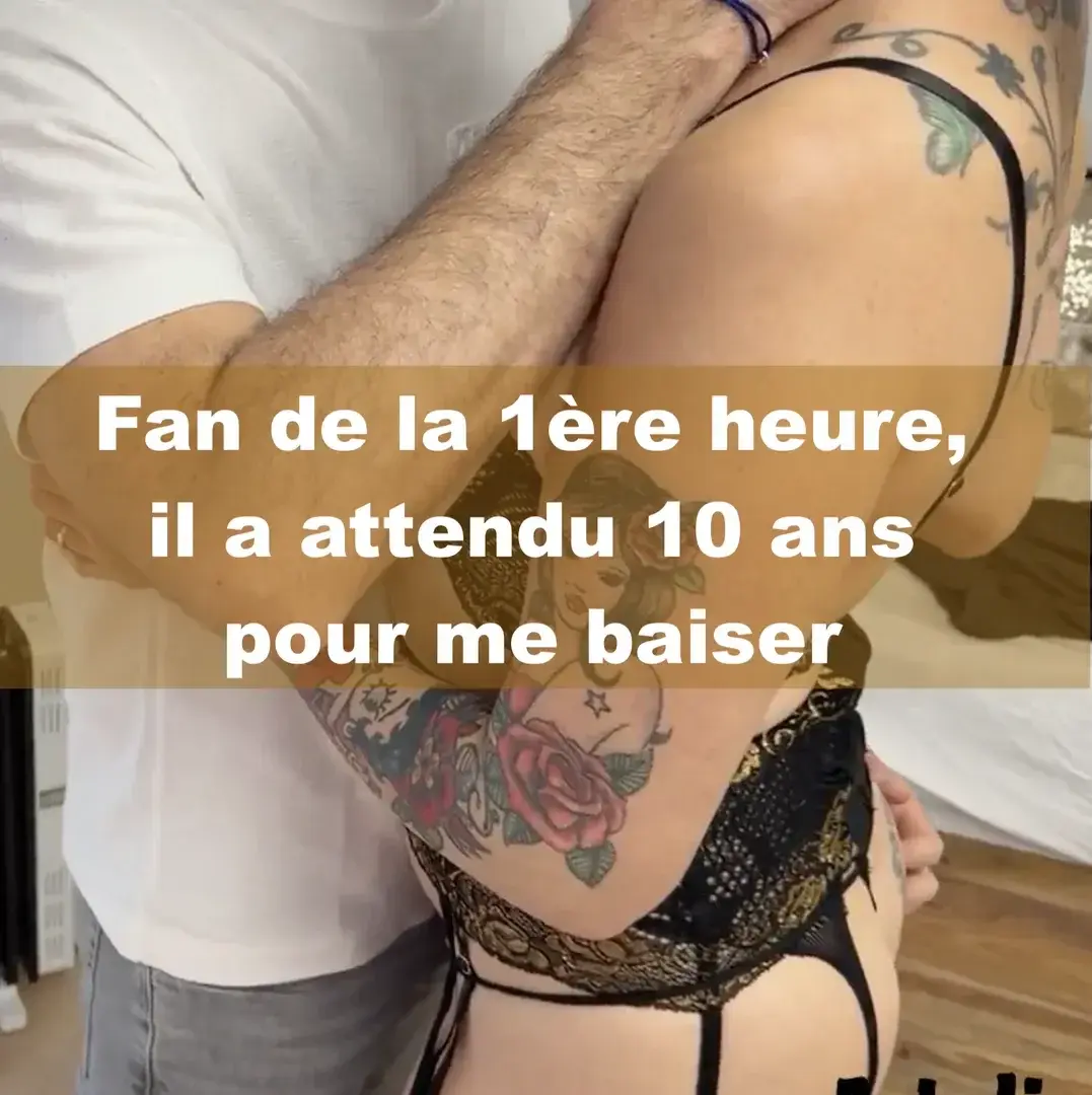 Fan de la première heure, il a attendu 10 ans pour me baiser !