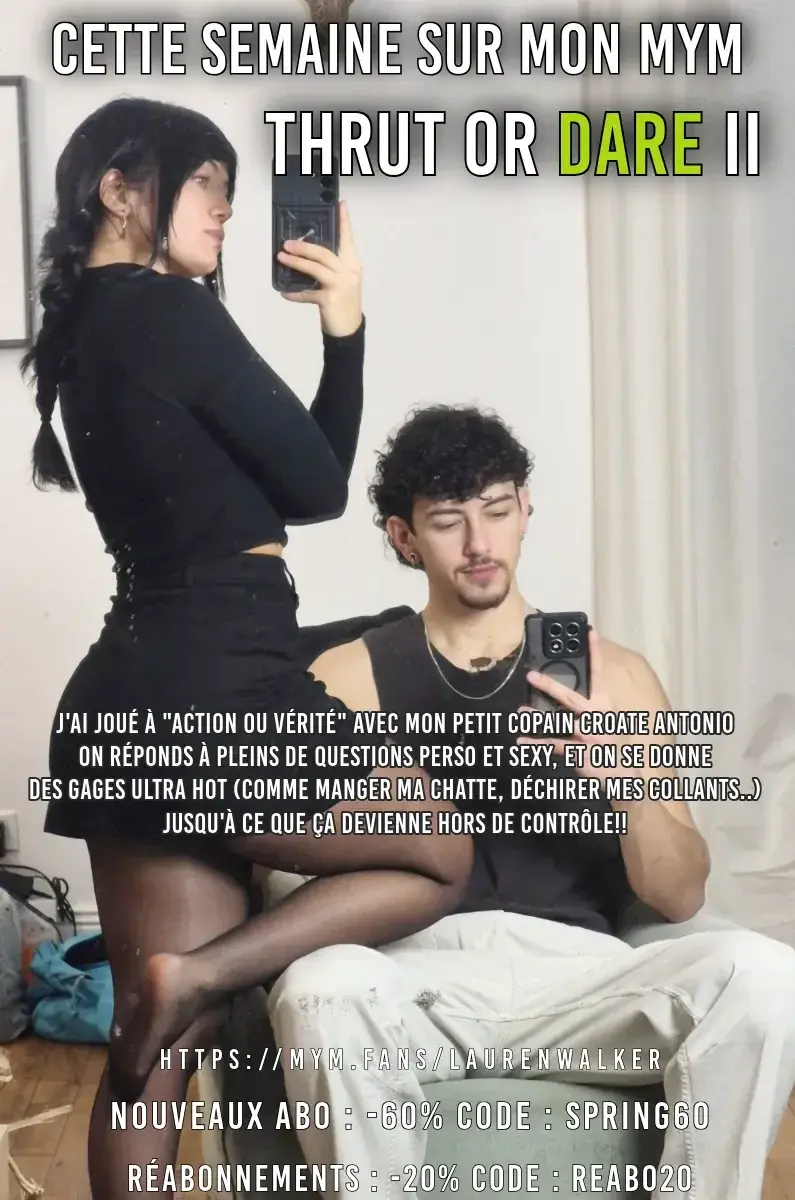 Leak & nude MYM — Laurenwalker : « Hey mes chats 🤍 Nouvelle série qui démarre sur mon mym et cette semaine, je joue à "Action ou Vérité" avec mon petit copain Croate Antonio 🙈On répond à des questions perso et sexy, on se donne des gages ultra chauds (comme manger ma chatte, déchirer mes collants, me faire lécher ses couilles...) jusqu'à ce que la partie devienne hors de contrôle 🤭La vidéo et les photos arrivent en intégralité cette semaine sur mon feed! Bon visionnage 😌🌸NOUVEAUX ABONNÉS : -75% sur les abonnements à mon mym avec le code : OLDMAN75🌸 RÉABONNEMENT : -20% sur les abonnements avec le code : REABO20 » (MYM)