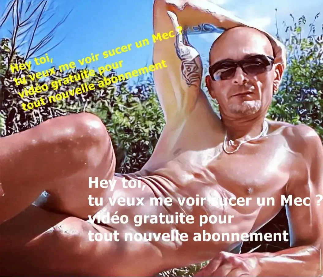 Hey toi, tu veux me voir sucer un Mec ?vidéo gratuite pour tout nouvelle abonnement