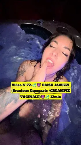 Video N•72-💦😈 BAISE JACUZZI (Branlette Espagnole /CREAMPIE VAGINALE)😈💦 12min