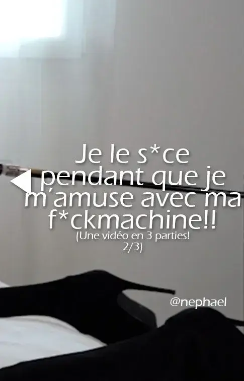 Je le suce pendant que ma fuck machine me prend la chatte 💦💦😈la deuxième partie de cette suite de vidéos hard !